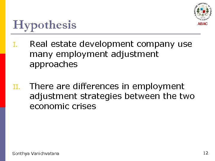 Hypothesis I. Real estate development company use many employment adjustment approaches II. ABAC There