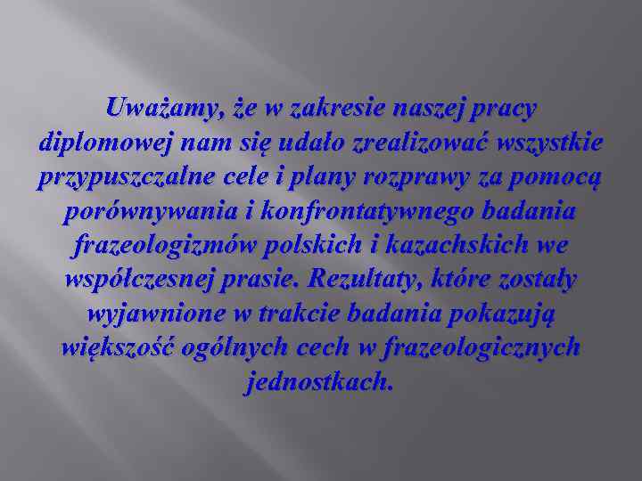 Uważamy, że w zakresie naszej pracy diplomowej nam się udało zrealizować wszystkie przypuszczalne cele