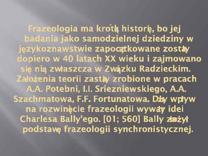 ą ę Frazeologia ma krótk histori , bo jej badania jako samodzielnej dziedziny w