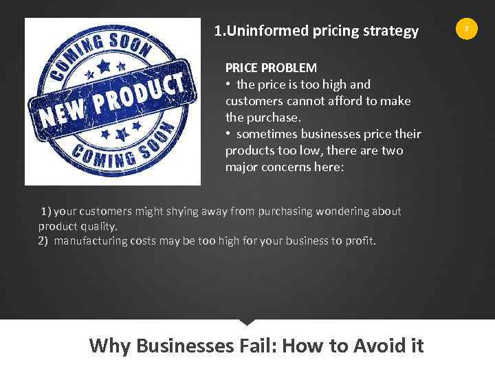 1. Uninformed pricing strategy PRICE PROBLEM • the price is too high and customers