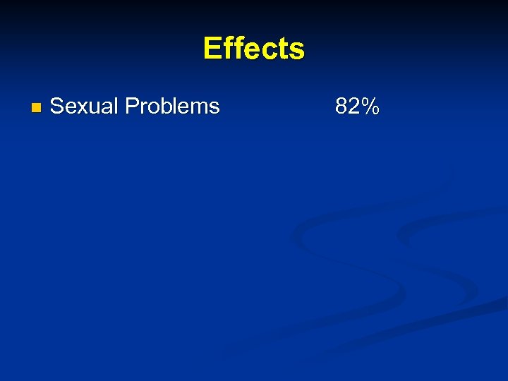 Effects n Sexual Problems 82% 