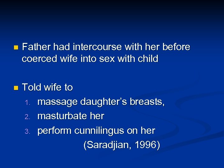 n Father had intercourse with her before coerced wife into sex with child n