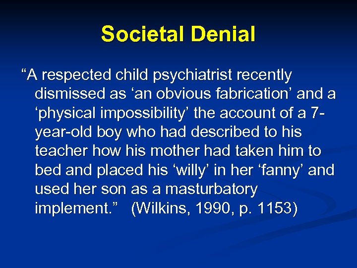 Societal Denial “A respected child psychiatrist recently dismissed as ‘an obvious fabrication’ and a