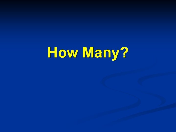 How Many? 