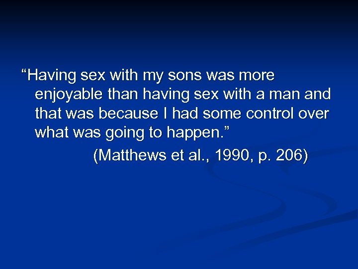 “Having sex with my sons was more enjoyable than having sex with a man