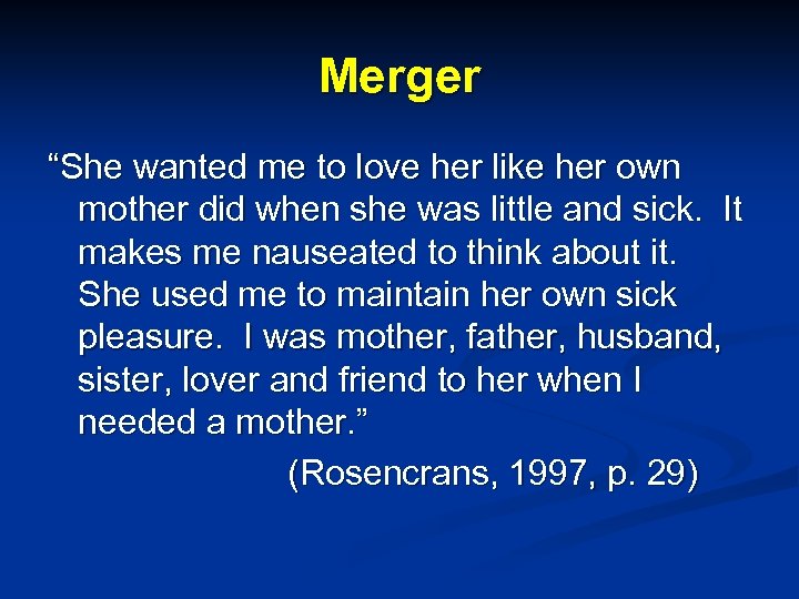 Merger “She wanted me to love her like her own mother did when she