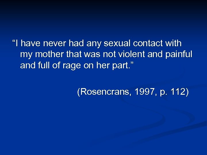 “I have never had any sexual contact with my mother that was not violent