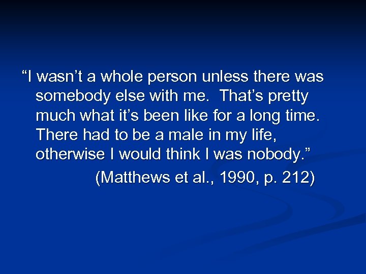 “I wasn’t a whole person unless there was somebody else with me. That’s pretty