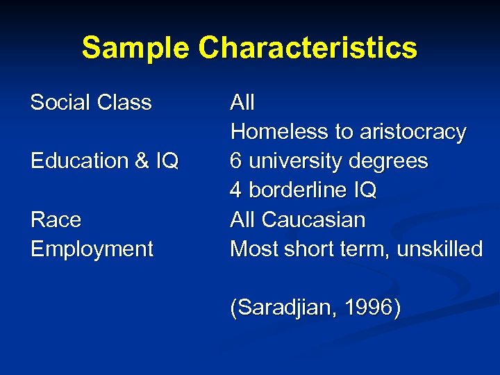 Sample Characteristics Social Class Education & IQ Race Employment All Homeless to aristocracy 6