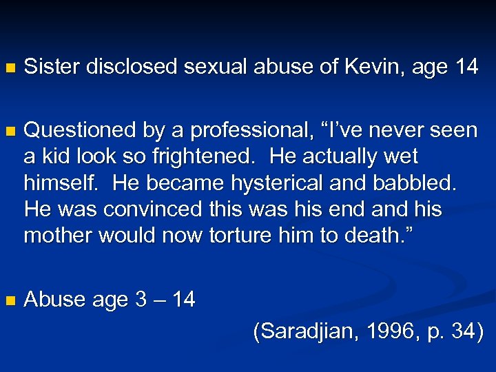 n Sister disclosed sexual abuse of Kevin, age 14 n Questioned by a professional,