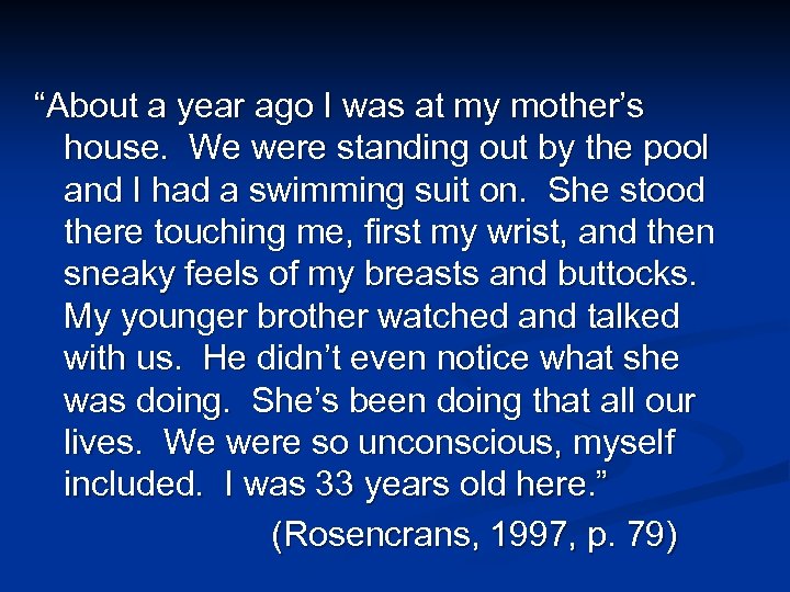 “About a year ago I was at my mother’s house. We were standing out