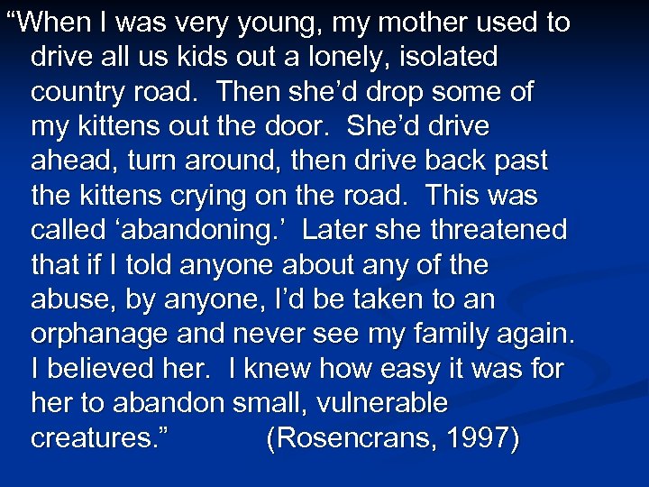 “When I was very young, my mother used to drive all us kids out