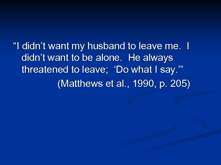“I didn’t want my husband to leave me. I didn’t want to be alone.