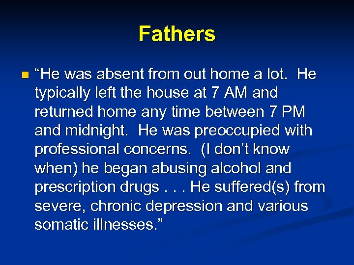 Fathers n “He was absent from out home a lot. He typically left the