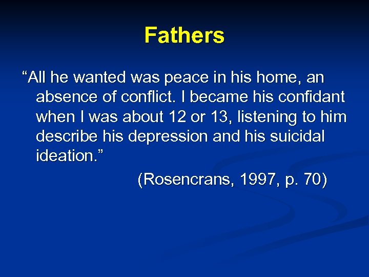 Fathers “All he wanted was peace in his home, an absence of conflict. I