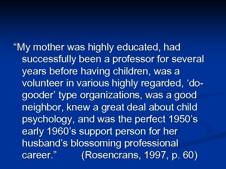 “My mother was highly educated, had successfully been a professor for several years before