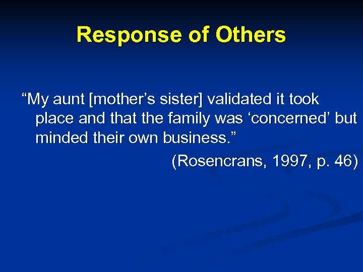 Response of Others “My aunt [mother’s sister] validated it took place and that the