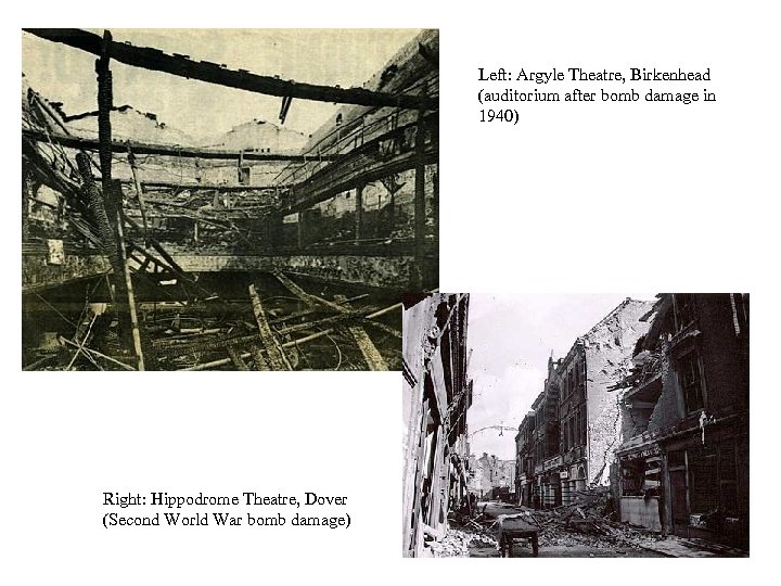 Left: Argyle Theatre, Birkenhead (auditorium after bomb damage in 1940) Right: Hippodrome Theatre, Dover