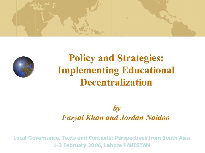 Policy and Strategies: Implementing Educational Decentralization by Faryal Khan and Jordan Naidoo Local Governance,