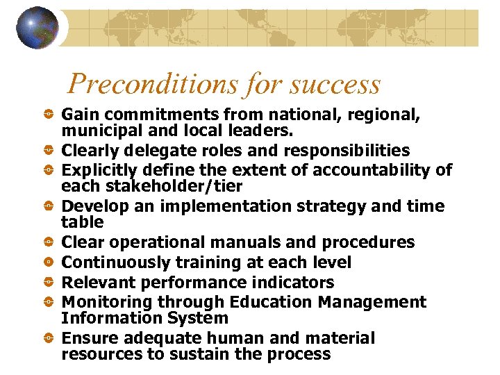 Preconditions for success Gain commitments from national, regional, municipal and local leaders. Clearly delegate