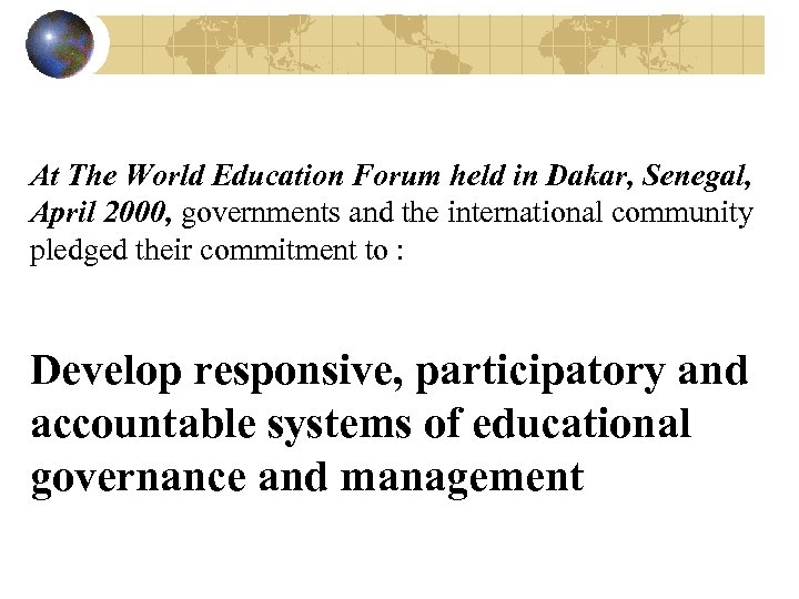 At The World Education Forum held in Dakar, Senegal, April 2000, governments and the