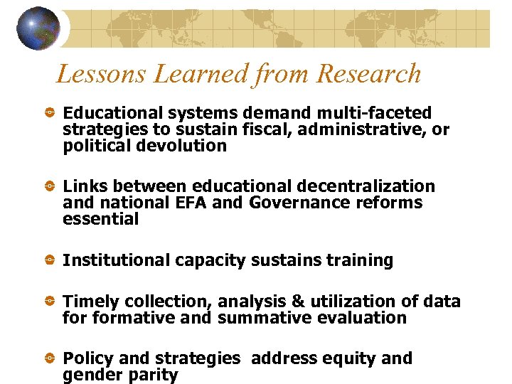 Lessons Learned from Research Educational systems demand multi-faceted strategies to sustain fiscal, administrative, or