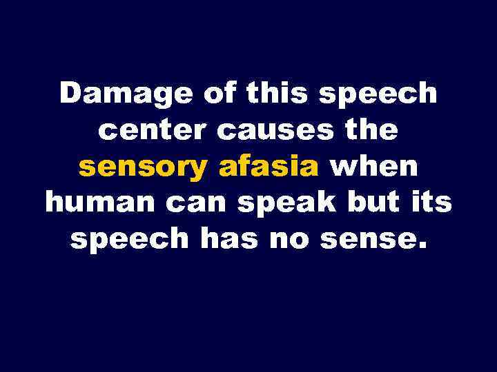 Damage of this speech center causes the sensory afasia when human can speak but