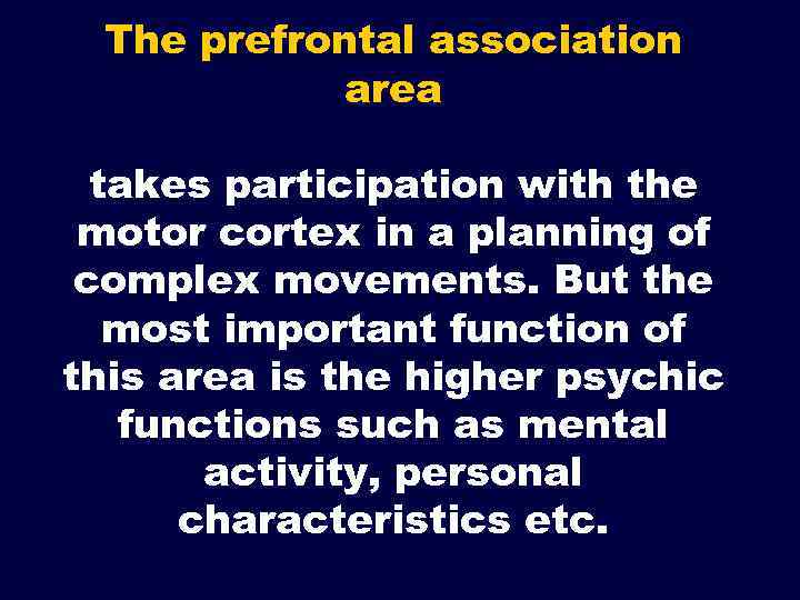 The prefrontal association area takes participation with the motor cortex in a planning of