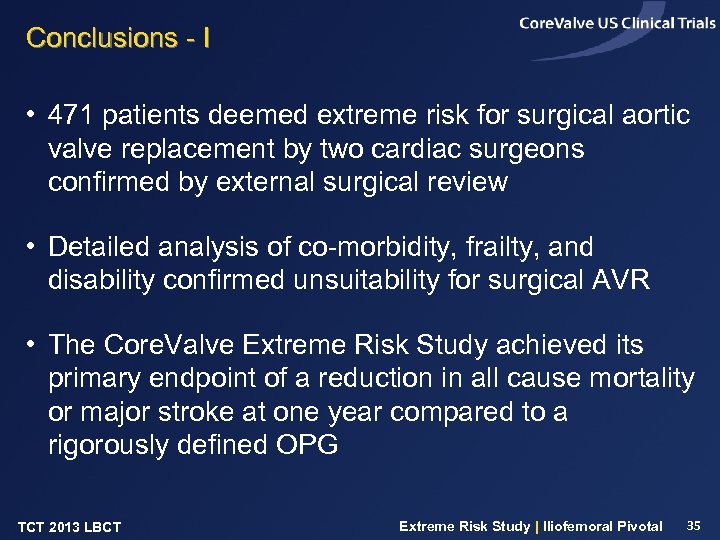 Conclusions - I • 471 patients deemed extreme risk for surgical aortic valve replacement