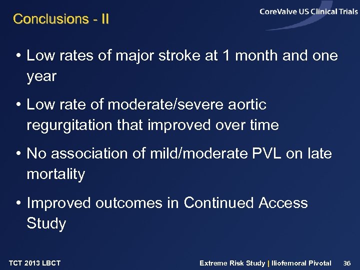 Conclusions - II • Low rates of major stroke at 1 month and one
