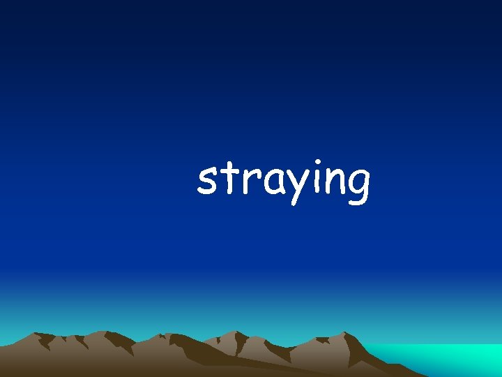 straying 