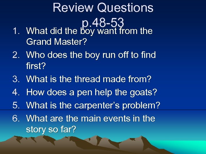 Review Questions p. 48 -53 1. What did the boy want from the Grand