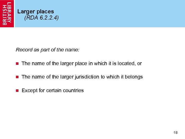 Larger places (RDA 6. 2. 2. 4) Record as part of the name: n