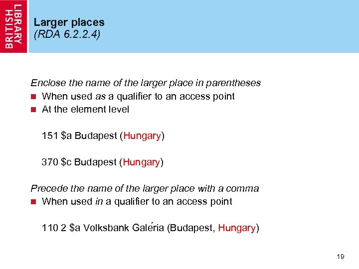 Larger places (RDA 6. 2. 2. 4) Enclose the name of the larger place