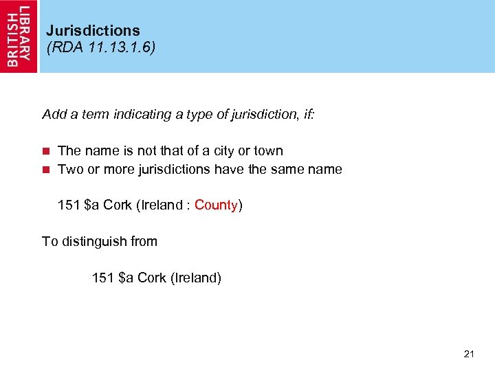 Jurisdictions (RDA 11. 13. 1. 6) Add a term indicating a type of jurisdiction,