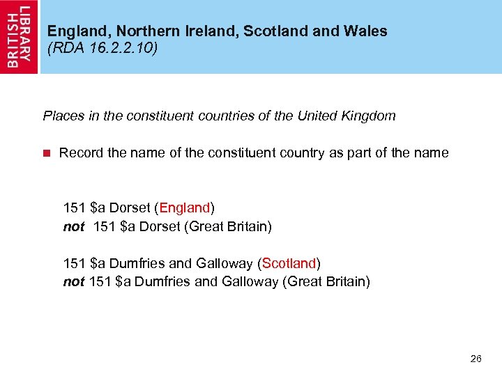 England, Northern Ireland, Scotland Wales (RDA 16. 2. 2. 10) Places in the constituent