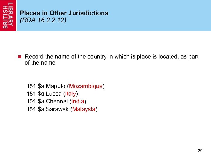 Places in Other Jurisdictions (RDA 16. 2. 2. 12) n Record the name of