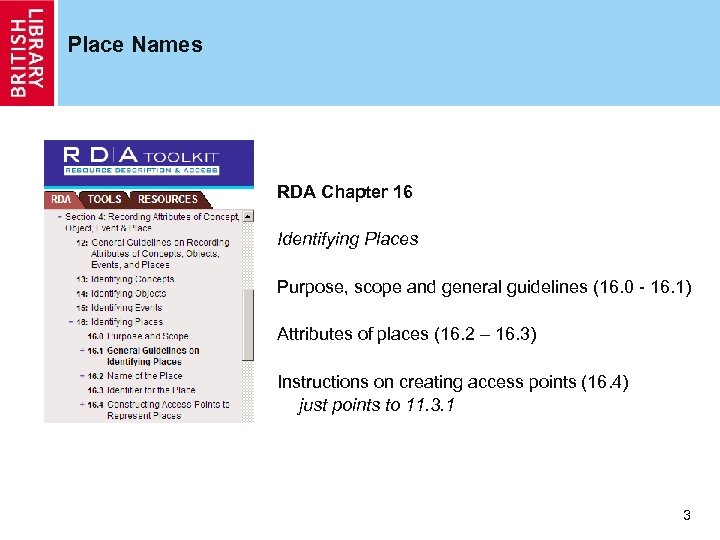 Place Names RDA Chapter 16 Identifying Places Purpose, scope and general guidelines (16. 0