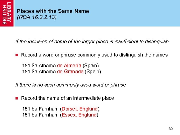 Places with the Same Name (RDA 16. 2. 2. 13) If the inclusion of