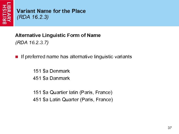 Variant Name for the Place (RDA 16. 2. 3) Alternative Linguistic Form of Name