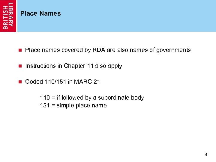 Place Names n Place names covered by RDA are also names of governments Instructions