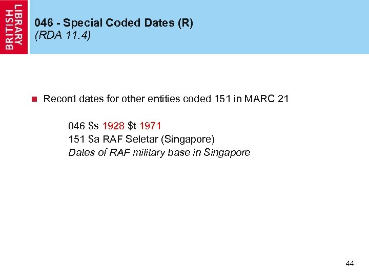 046 - Special Coded Dates (R) (RDA 11. 4) n Record dates for other