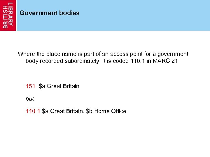 Government bodies Where the place name is part of an access point for a
