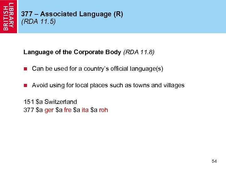 377 – Associated Language (R) (RDA 11. 5) Language of the Corporate Body (RDA