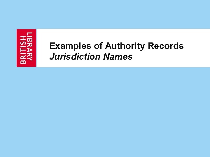 Examples of Authority Records Jurisdiction Names 