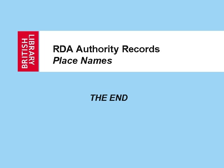RDA Authority Records Place Names THE END 