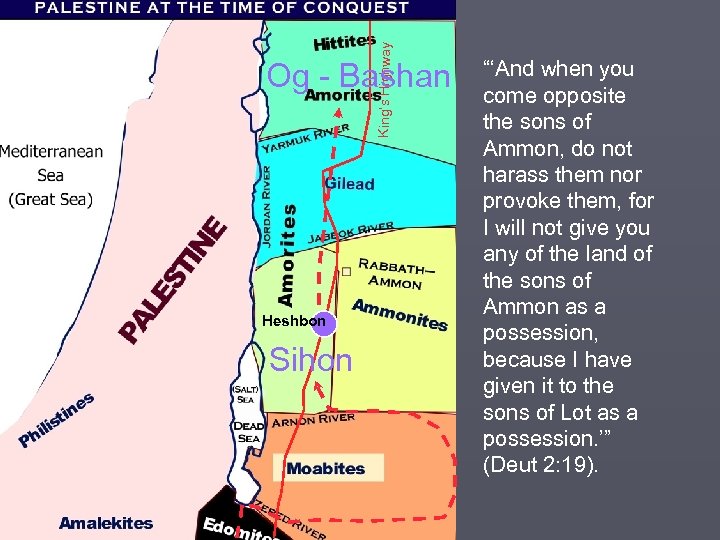 King’s Highway Og - Bashan Heshbon Sihon “‘And when you come opposite the sons