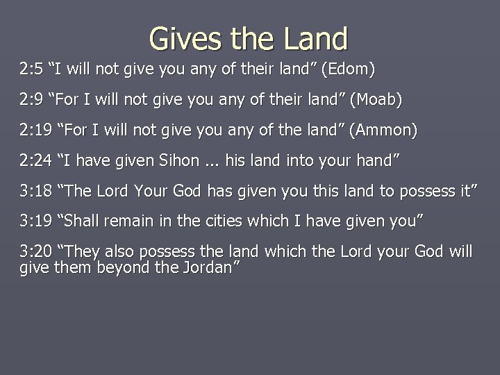 Gives the Land 2: 5 “I will not give you any of their land”