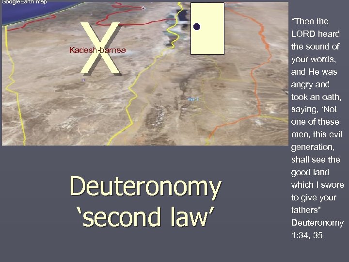 Google. Earth map X Kadesh-barnea Deuteronomy ‘second law’ “Then the LORD heard the sound