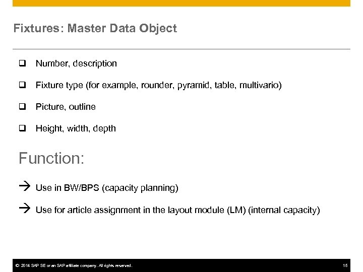 Fixtures: Master Data Object q Number, description q Fixture type (for example, rounder, pyramid,